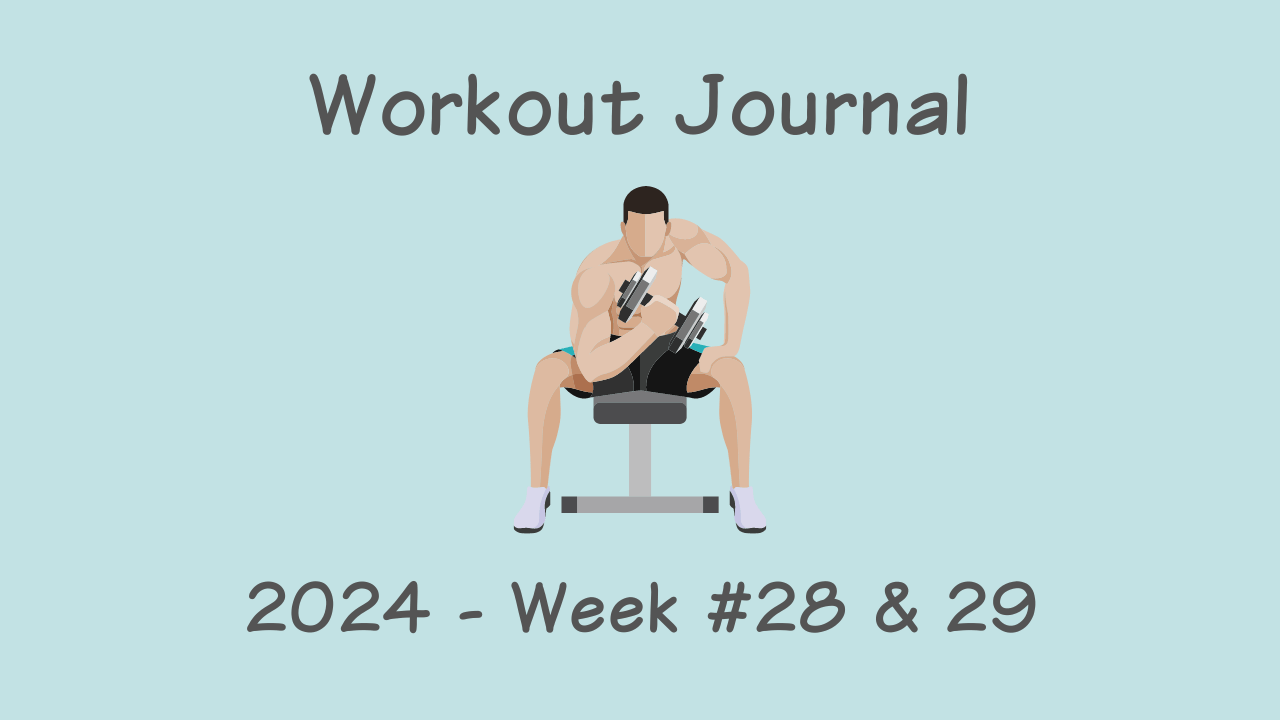 Wk 28 & 29-2024 Workout Journal